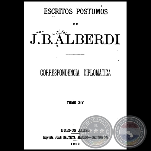 ESCRITOS PÓSTUMOS DE JUAN BAUTISTA ALBERDI - TOMO XIV - Año 1900